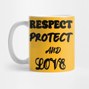 Respect Protect And Love Mug